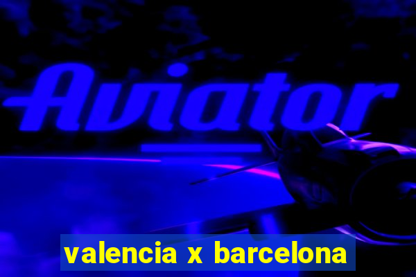 valencia x barcelona